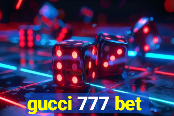 gucci 777 bet